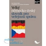 Velký německo-český slovník pro veřejnou správu - Antonín Kaňa, Fritz Schnabel – Hledejceny.cz