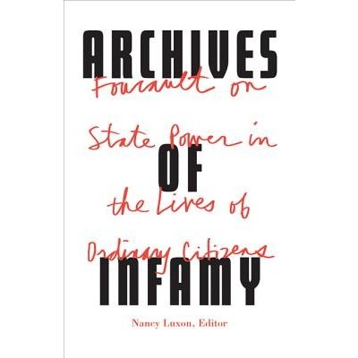 Archives of Infamy: Foucault on State Power in the Lives of Ordinary Citizens Luxon NancyPaperback – Zboží Mobilmania