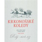 Krkonošské koledy. Jak je sebral, sepsal a notami vybavil Josef Horák - Josef Horák - Dauphin – Hledejceny.cz