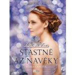 Šťastně až navěky - Kiera Cass – Hledejceny.cz