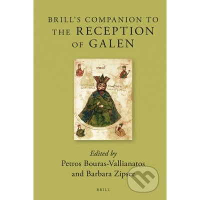 Brills Companion to the Reception of Galen - Petros Bouras-Vallianatos, Barbara Zipser