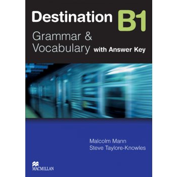 Destination B1 - Garmmar and Vocabulary with answer key - Mann M., Taylore-Knowles S.
