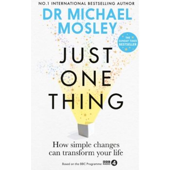 Just One Thing - How simple changes can transform your life: THE SUNDAY TIMES BESTSELLER Mosley Dr MichaelPaperback