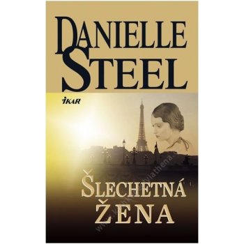 Šlechetná žena - Danielle Steel