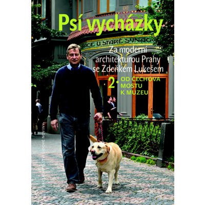 Psí vycházky 2 /Od Čechova mostu k Muzeu/ Za moderní architekturou Prahy - Zdeněk Lukeš – Zboží Mobilmania