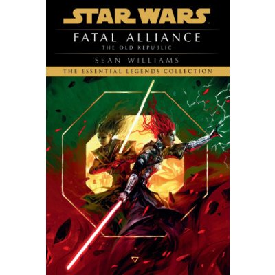 Fatal Alliance: Star Wars Legends The Old Republic - Sean Williams