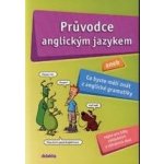 Průvodce anglickým jazykem - aneb Co byste měli znát z anglické gramatiky - Juraj Belán, Aleš Leznar – Hledejceny.cz