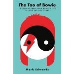 The Tao of Bowie: 10 Lessons from David Bowie's Life to Help You Live Yours Edwards MarkPevná vazba – Hledejceny.cz