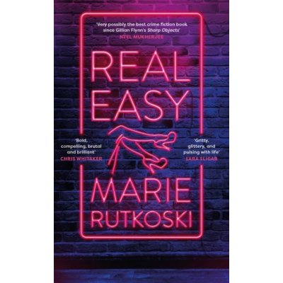 Real Easy - a bold, mesmerising and unflinching thriller featuring three unforgettable women Rutkoski MariePaperback – Hledejceny.cz