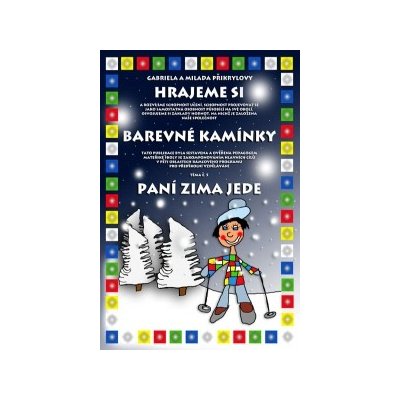 Barevné kamínky - téma č.5: Paní zima jede - Přikrylová G. ,Přikrylová Milada