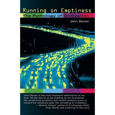 Running on Emptiness - The Pathology of Civilization Zerzan JohnPaperback