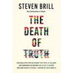 The Death of Truth Brill Steven – Hledejceny.cz