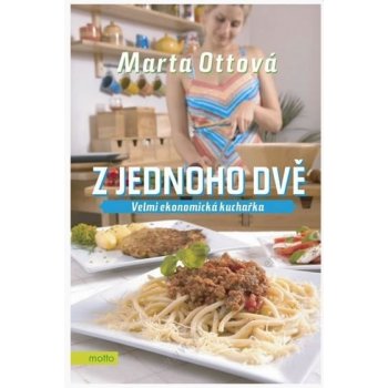 Z jednoho dvě - velmi ekonomická kuchařka - Ottová Marta