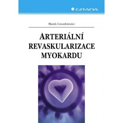 Gwozdziewicz Marek - Arteriální revaskularizace myokardu – Hledejceny.cz