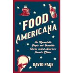 Food Americana: The Remarkable People and Incredible Stories Behind America's Favorite Dishes Humor, Entertainment, and Pop Culture Page DavidPaperback – Sleviste.cz