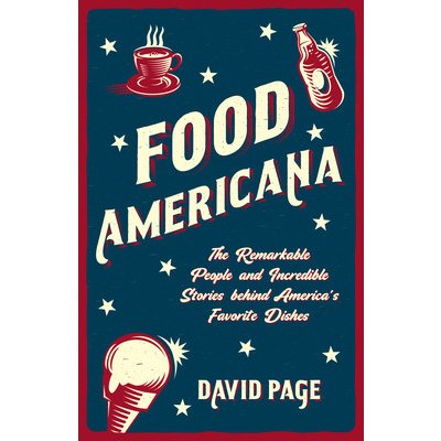 Food Americana: The Remarkable People and Incredible Stories Behind America's Favorite Dishes Humor, Entertainment, and Pop Culture Page DavidPaperback – Sleviste.cz