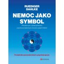 Nemoc jako symbol - Ruediger Dahlke