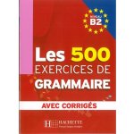 Les 500 exercices de Grammaire Niveau B2 – Zbozi.Blesk.cz