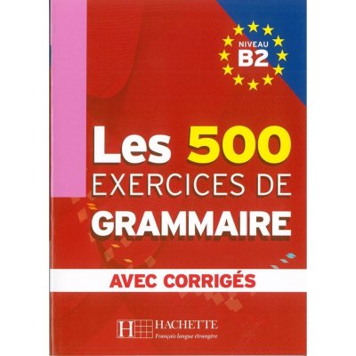 Les 500 exercices de Grammaire Niveau B2