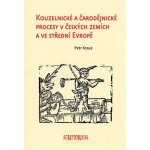 Kouzelnické a čarodějnické procesy v českých zemích a ve střední Evropě - Kreuz Petr – Sleviste.cz