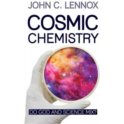 Cosmic Chemistry: Do God and Science Mix? Lennox John C.Paperback – Zbozi.Blesk.cz