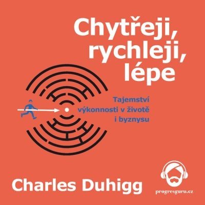 Chytřeji, rychleji, lépe - Charles Duhigg – Zboží Mobilmania