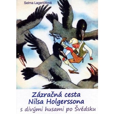 Lagerlöfová Selma - Zázračná cesta Nilsa Holgerssona s divými husami po Švédsku – Zboží Mobilmania