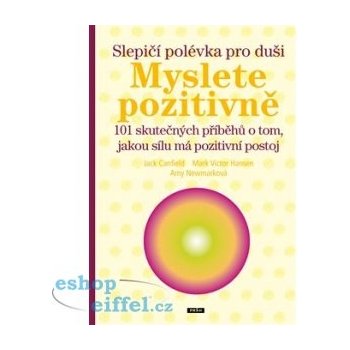 Slepičí polévka pro duši. Myslete pozitivně - Jack Canfield, Mark Victor Hansen, Any Newmarková - Práh