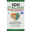 "100 Italian Short Stories for Beginners Learn Italian with Stories Including Audiobook: Italian Edition Foreign Language Book 1" - "" ("Stahl Christian")(Paperback)