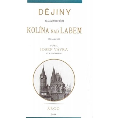 Dějiny královského města Kolína nad Labem 1. Josef Vávra