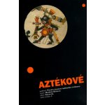 Aztékové - Markéta Křížová – Hledejceny.cz