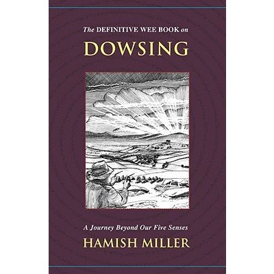 The Definitive Wee Book on Dowsing: A Journey Beyond Our Five Senses Miller HamishPaperback – Zboží Mobilmania
