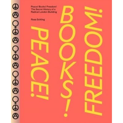 Peace! Books! Freedom! The Secret History of a Radical London Building – Zbozi.Blesk.cz