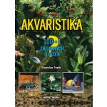 Akvaristika. 100 + 1 základních otázek - Stanislav Frank – Hledejceny.cz