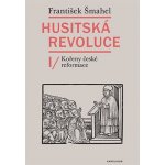 Husitská revoluce I - Kořeny české reformace - František Šmahel – Hledejceny.cz