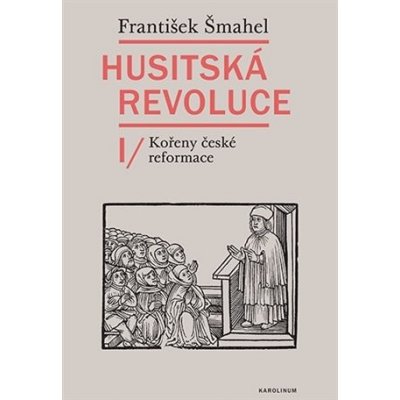 Husitská revoluce I - Kořeny české reformace - František Šmahel – Zboží Mobilmania