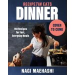 Recipetin Eats Dinner: 150 Recipes for Fast, Everyday Meals Maehashi NagiPevná vazba – Hledejceny.cz