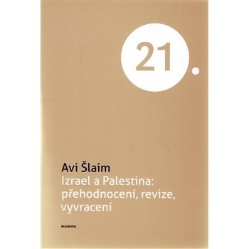 Izrael a Palestina: přehodnocení, revize, vyvracení - Avi Šlaim