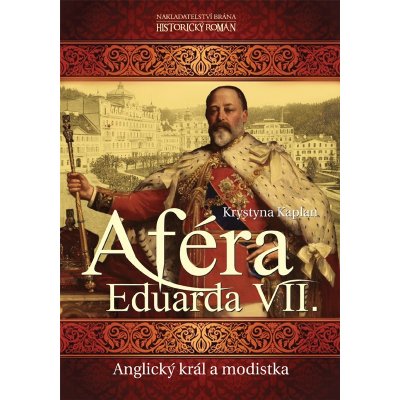 Aféra Eduarda VII.. Anglický král a modistka Krystyna Kaplan Brána