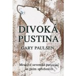 Paulsen Gary - Divoká pustina - Mrazivé severské putování se psím spřežením – Hledejceny.cz