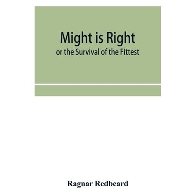 Might Is Right or The Survival of the Fittest Redbeard RagnarPaperback – Hledejceny.cz