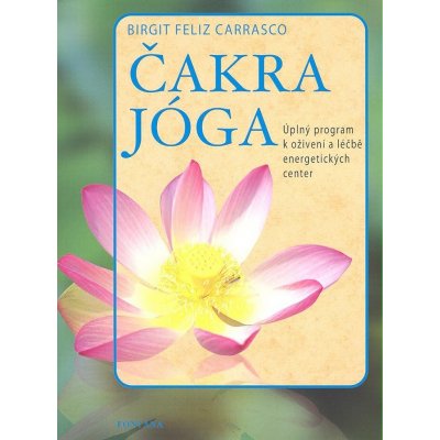 Čakra - jóga - Birgit Feliz Carrasco – Zbozi.Blesk.cz