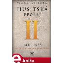 Husitská epopej II.. Za časů hejtmana Jana Žižky - Vlastimil Vondruška