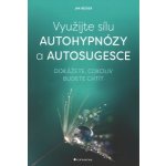 Využijte sílu autohypnózy a autosugesce Becker Jan – Hledejceny.cz