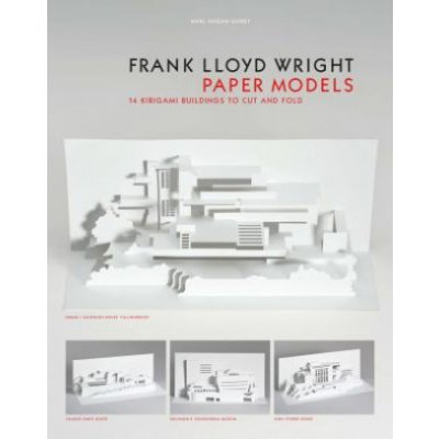 Frank Lloyd Wright Paper Models: 14 Kirigami... Marc Hagan-Guirey – Hledejceny.cz