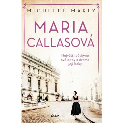 Maria Callasová. Největší pěvkyně své doby a drama její lásky - Michelle Marly – Zbozi.Blesk.cz
