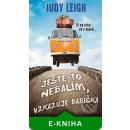 Leigh Judy - Ještě to nebalím, vzkazuje babička -- 75 na krku, 25 v hlavě „Život začíná po pětasedmdesátce“