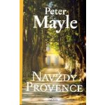 Navždy Provence! - Peter Mayle – Hledejceny.cz