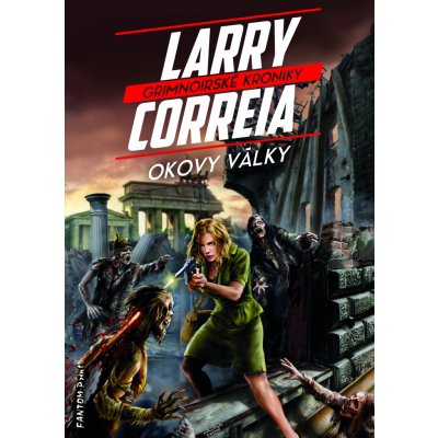 Grimnoirské kroniky 3 - Okovy války - Correia Larry