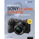 David Busch's Sony Alpha A6700/Ilce-6700 Guide to Digital Photography – Hledejceny.cz